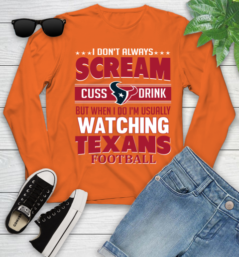Houston Texans NFL Football I Scream Cuss Drink When I'm Watching My Team Youth Long Sleeve 3