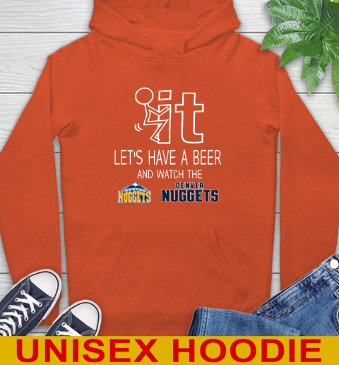 Denver Nuggets Basketball NBA Let's Have A Beer And Watch Your Team Sports Hoodie 4