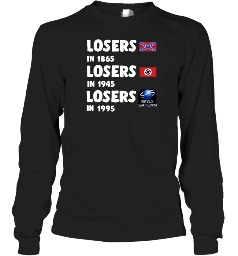 Losers In 1865 Losers In1945 Losers In1995 Long Sleeve T