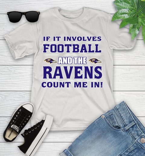 NFL If It Involves Football And The Baltimore Ravens Count Me In Sports Youth T-Shirt