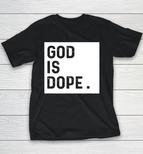 God is Dope Tshirt Funny Christian Faith Believer Youth T-Shirt