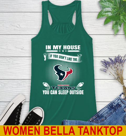 Houston Texans NFL Football In My House If You Don't Like The  Texans You Can Sleep Outside Shirt Racerback Tank 5