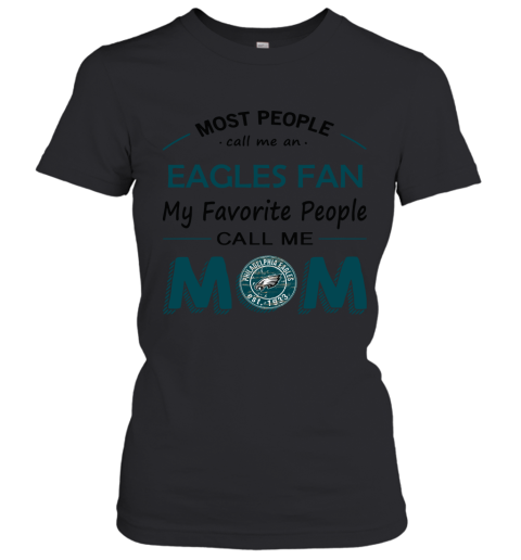 Most People Call Me Phiadelphia Eagles Fan Football Mom Women's T-Shirt