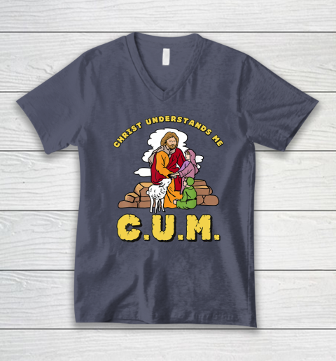 Christ Understands Me CUM V-Neck T-Shirt 6