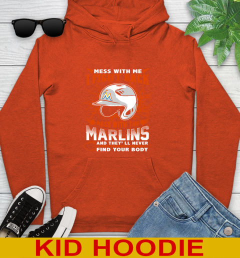 MLB Baseball Miami Marlins Mess With Me I Fight Back Mess With My Team And They'll Never Find Your Body Shirt Youth Hoodie 4