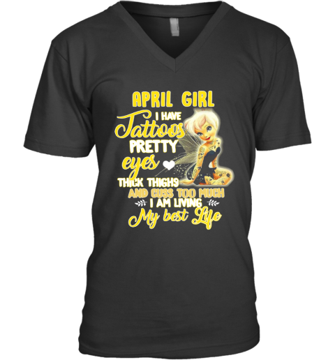April Girl I Have Tattoos Pretty Eyes Thick Thighs And Cuss Too Much V-Neck T-Shirt