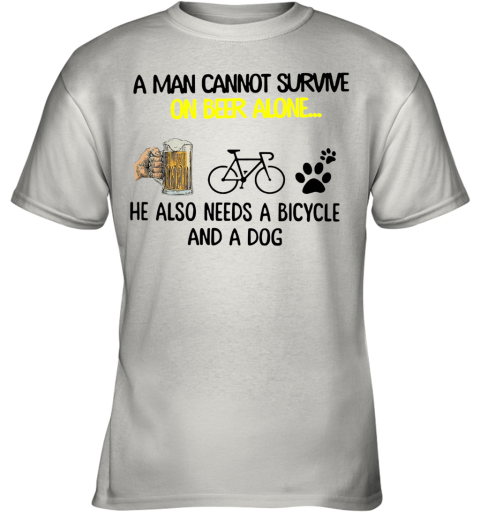 A Man Cannot Survive On Beer Alone He Also Needs Cycling And A Dog Youth T-Shirt