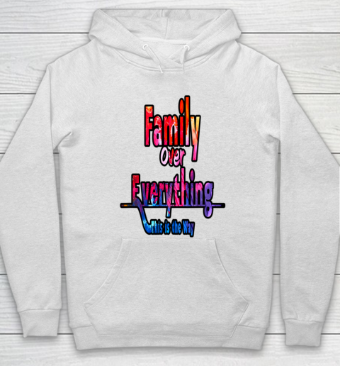 Family Over Everything This is the Way Hoodie