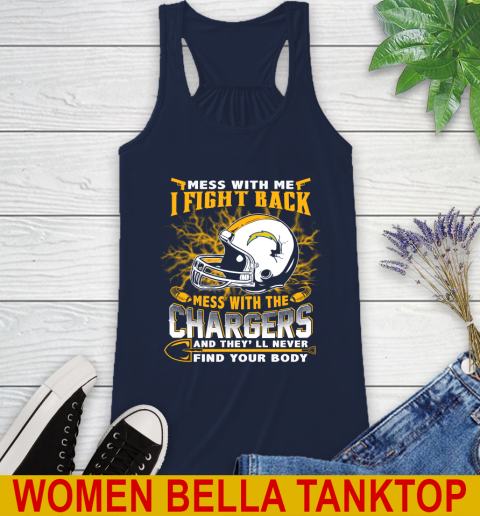 NFL Football San Diego Chargers Mess With Me I Fight Back Mess With My Team And They'll Never Find Your Body Shirt Racerback Tank 9