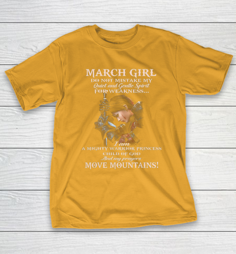 March Girl Do Not Mistake My Quiet And Gentle Spirit T-Shirt 2