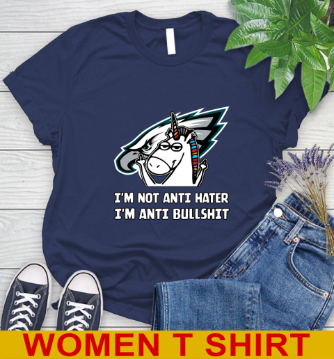 Philadelphia Eagles NFL Football Unicorn I'm Not Anti Hater I'm Anti Bullshit Women's T-Shirt 12