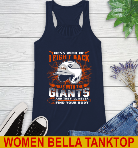 MLB Baseball San Francisco Giants Mess With Me I Fight Back Mess With My Team And They'll Never Find Your Body Shirt Racerback Tank 9