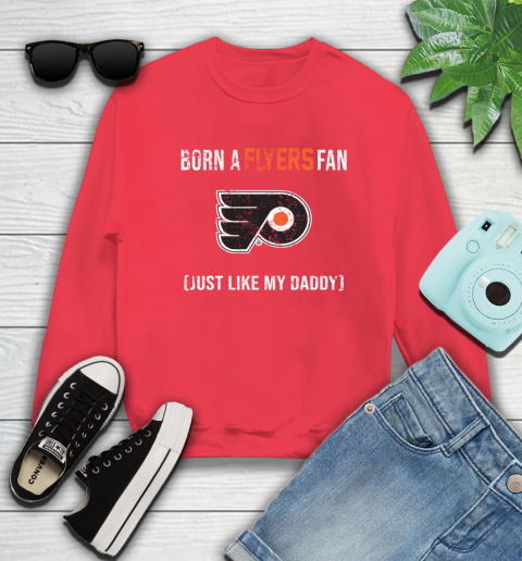 NHL Philadelphia Flyers Hockey Loyal Fan Just Like My Daddy Shirt Sweatshirt 11