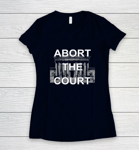 Abort The Supreme Court Shirt Overturns Roe v Wade Women's V-Neck T-Shirt 2
