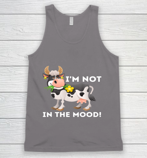I m Not In The Mood Cow Lover Famer Cattle Ranch Farming Tank Top 6