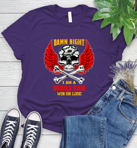 NHL Damn Right I Am A Dallas Stars Win Or Lose Skull Hockey Sports Women's T-Shirt 4