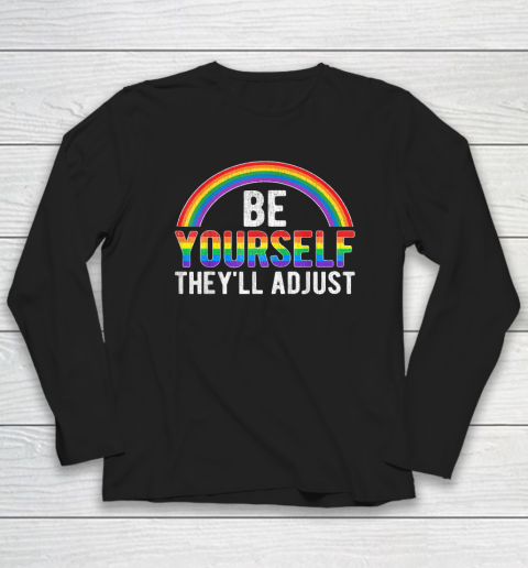 Be Yourself They'll Adjust LGBTQ Rainbow Flag Gay Pride Ally Long Sleeve T-Shirt