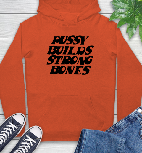 Pussy builds strong bones shirt 15