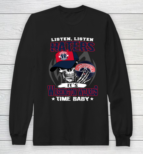 Listen Haters It is WIZARDS Time Baby NBA Long Sleeve T-Shirt