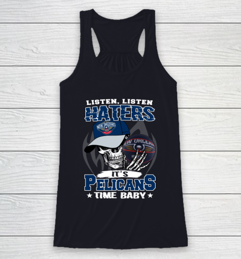 Listen Haters It is PELICANS Time Baby NBA Racerback Tank 7