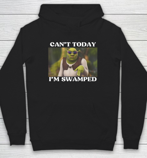 Can't Today I'm Swamped Funny Meme Hoodie