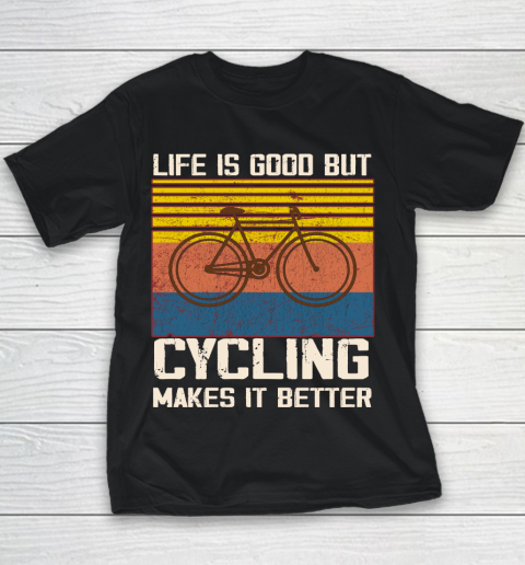 Life is good but Cycling makes it better Youth T-Shirt