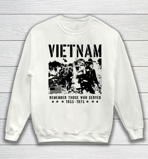 Vietnam Veteran Remember those who served 1955  1975 Sweatshirt