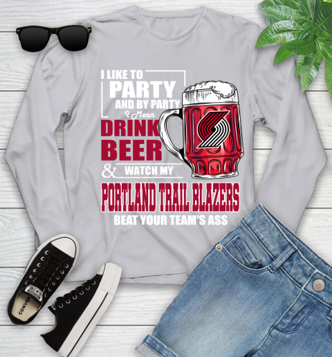 NBA Drink Beer and Watch My Portland Trail Blazers Beat Your Team's Ass Basketball Youth Long Sleeve 5