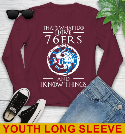 Philadelphia 76ers NBA Basketball That's What I Do I Love My Team And I Know Things Game Of Thrones 122