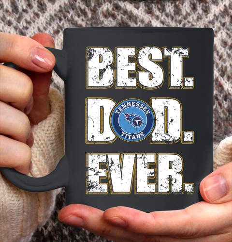 NFL Tennessee Titans Football Best Dad Ever Family Shirt Ceramic Mug 11oz 2