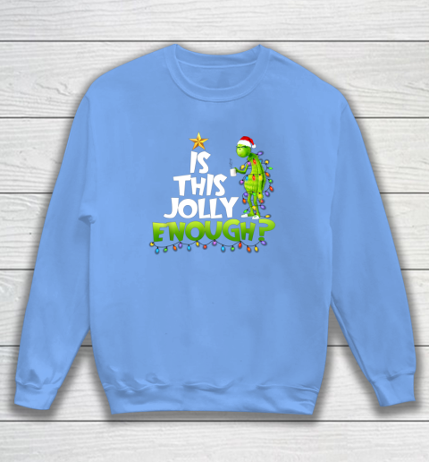 Grinch Is this jolly enough Noel merry christmas Sweatshirt 8