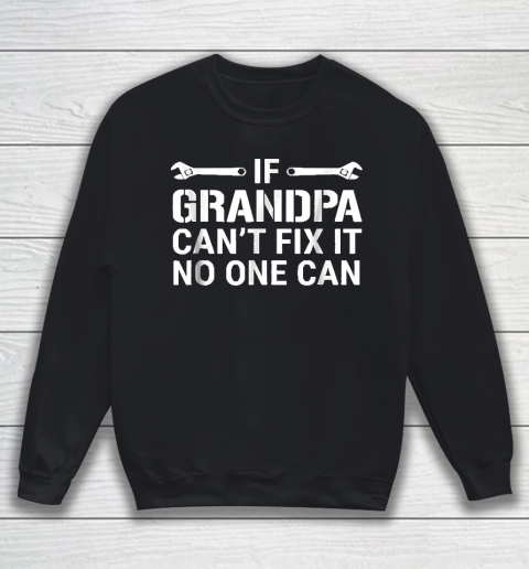If Grandpa Cant Fix It No One Can Sweatshirt