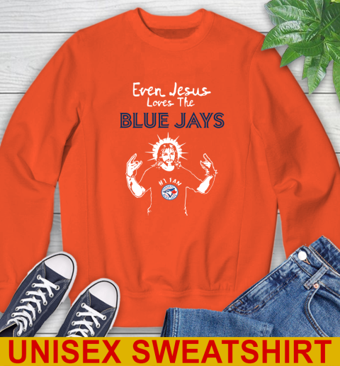 Toronto Blue Jays MLB Baseball Even Jesus Loves The Blue Jays Shirt Sweatshirt 3