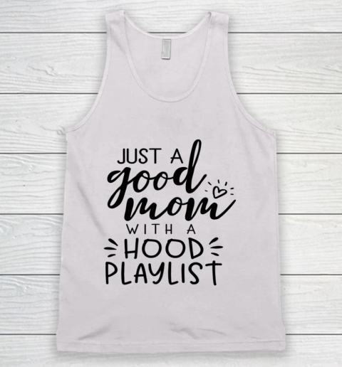 Just a Good Mom with a Hood Playlist Tank Top