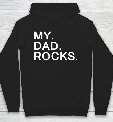 Father's Day Funny Gift Ideas Apparel  My dad rocks Hoodie