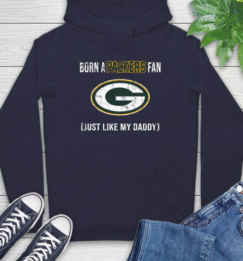 NFL Green Bay Packers Football Loyal Fan Just Like My Daddy Shirt Hoodie 3