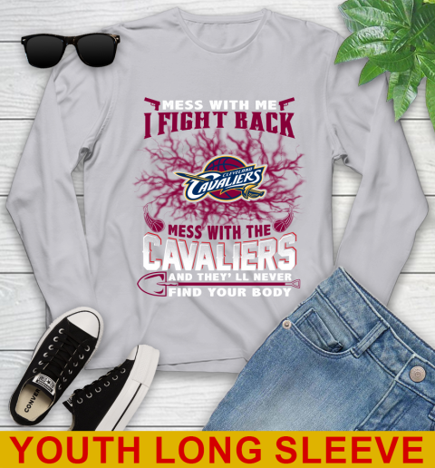 NBA Basketball Cleveland Cavaliers Mess With Me I Fight Back Mess With My Team And They'll Never Find Your Body Shirt Youth Long Sleeve 5