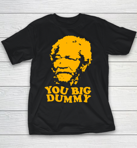 Fred Sanford T Shirt You Big Dummy Love Fred Sanford and Son Youth T-Shirt