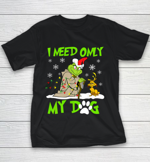I Need Only My Dog Christmas Funny Gifts Grinch Youth T-Shirt