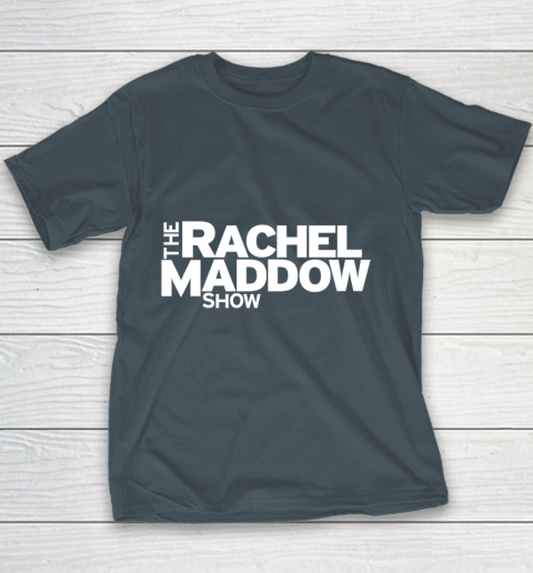 The Rachel Maddow Show Youth T-Shirt 5