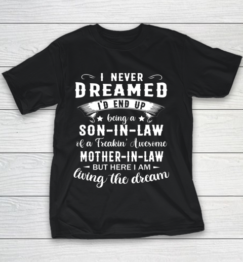 Son In Law Shirt  I Never Dreamed I D End Up Being Son In Law Youth T-Shirt