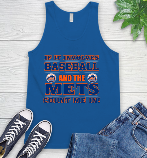 MLB If It Involves Baseball And The New York Mets Count Me In Sports Tank Top 5