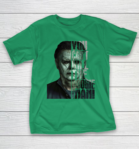 Halloween Michael Myers you cant kill the Boogeyman T-Shirt 5