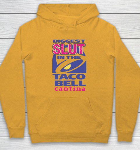 Biggest Slut In the Taco Bell Cantina Hoodie 2