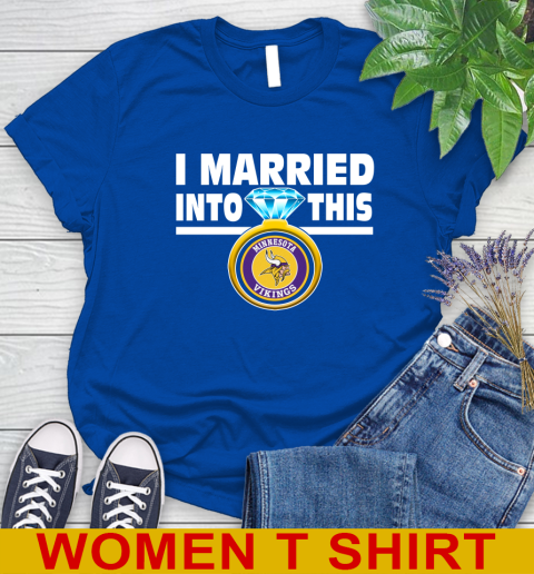 Minnesota Vikings NFL Football I Married Into This My Team Sports Women's T-Shirt 10
