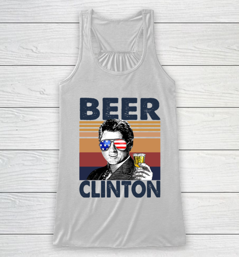 Beer Clinton Drink Independence Day The 4th Of July Shirt Racerback Tank