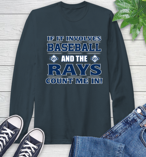 MLB If It Involves Baseball And Tampa Bay Rays Count Me In Sports Long Sleeve T-Shirt 8