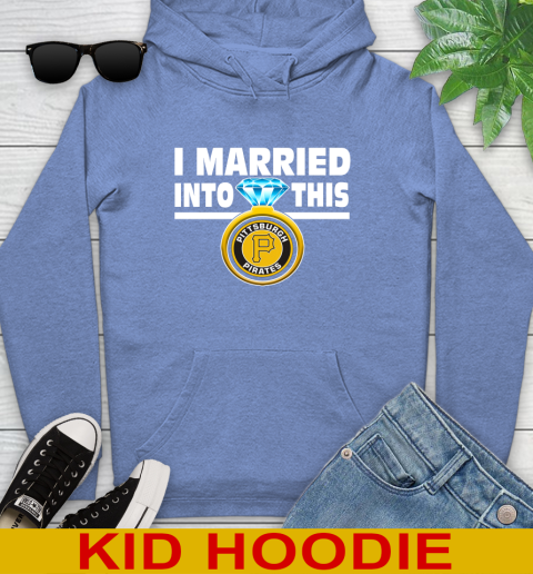 Pittsburgh Pirates MLB Baseball I Married Into This My Team Sports Youth Hoodie 12