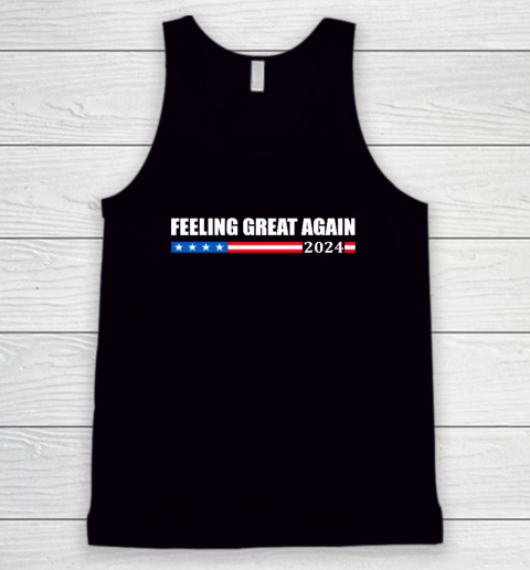 Feeling Great Again Trump 2024 Tank Top