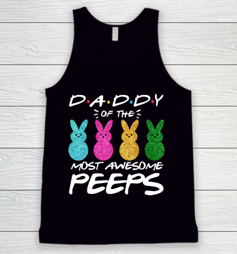 Father gift shirt Colorful Bunny Easter day Daddy of the most awesome peeps T Shirt Tank Top